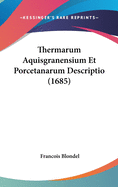 Thermarum Aquisgranensium Et Porcetanarum Descriptio (1685)