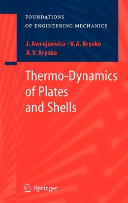 Thermo-Dynamics of Plates and Shells - Awrejcewicz, Jan, and Krys'ko, Vadim Anatolevich, and Krys'ko, Anton V