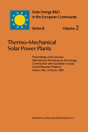 Thermo-Mechanical Solar Power Plants: Proceedings of the Second International Workshop on the Design, Construction and Operation of Solar Central Receiver Projects, Varese, Italy, 4-8 June, 1984
