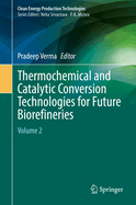 Thermochemical and Catalytic Conversion Technologies for Future Biorefineries: Volume 2