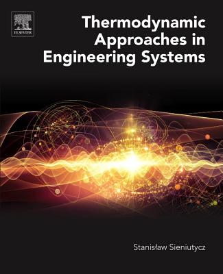 Thermodynamic Approaches in Engineering Systems - Sieniutycz, Stanislaw