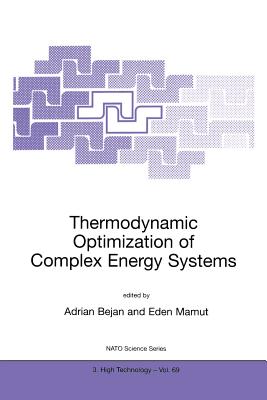 Thermodynamic Optimization of Complex Energy Systems - Bejan, Adrian (Editor), and Mamut, Eden (Editor)