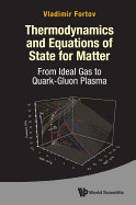 Thermodynamics and Equations of State for Matter
