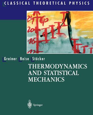 Thermodynamics and Statistical Mechanics - Greiner, Walter, and Rischke, D (Translated by), and Neise, Ludwig