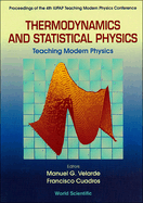 Thermodynamics and Statistical Physics: Teaching Modern Physics - Proceedings of the 4th Iupap Teaching Modern Physics Conference