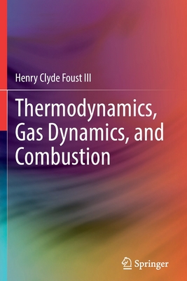 Thermodynamics, Gas Dynamics, and Combustion - Foust III, Henry Clyde