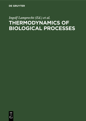 Thermodynamics of Biological Processes - Lamprecht, Ingolf (Editor), and Zotin, A I (Editor)