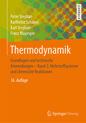 Thermodynamik: Grundlagen Und Technische Anwendungen - Band 2: Mehrstoffsysteme Und Chemische Reaktionen - Stephan, Peter, and Schaber, Karlheinz, and Stephan, Karl