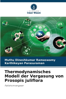 Thermodynamisches Modell der Vergasung von Prosopis juliflora - Ramaswamy, Muthu Dineshkumar, and Parasuraman, Karthikeyan