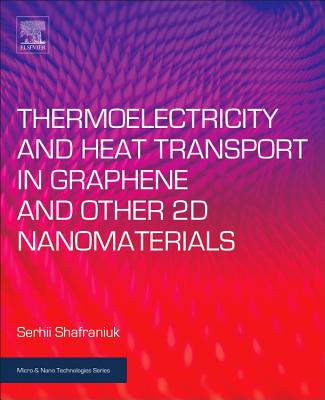 Thermoelectricity and Heat Transport in Graphene and Other 2D Nanomaterials - Shafraniuk, Serhii