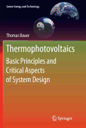Thermophotovoltaics: Basic Principles and Critical Aspects of System Design