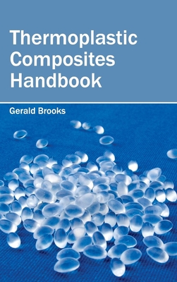 Thermoplastic Composites Handbook - Brooks, Gerald (Editor)