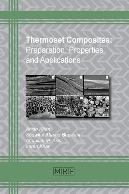 Thermoset Composites: Preparation, Properties and Applications - Khan, Anish (Editor), and Bhawani, Showkat Ahmad (Editor), and Asiri, Abdullah M (Editor)