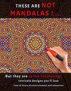 These are Not Mandalas!...: An Easy and Relieving Amazing Coloring Pages Prints for Stress Relief & Relaxation Drawings to Color