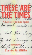 These Are the Times: A Life of Thomas Paine. Trevor Griffiths