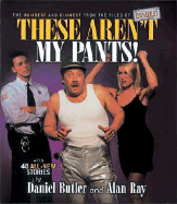 These Aren't My Pants!: The Dumbest and Dimmest from the Files of America's Dumbest Criminals