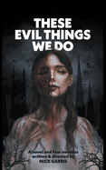 These Evil Things We Do: A Novel & Four Novellas