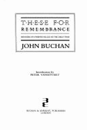 These for Remembrance: Memoirs of Six Friends Killed in the Great War - Buchan, John, and Vansittart, Peter (Volume editor), and Peter Vansittart (Introduction by)