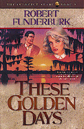 These Golden Days - Funderburk, Robert