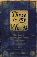 These Is My Words: The Diary of Sarah Agnes Prine, 1881-1901