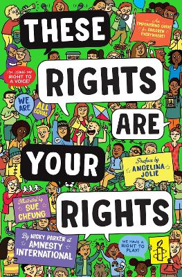 These Rights are Your Rights: An empowering guide for children everywhere from Amnesty International - Amnesty International, and Parker at Amnesty International, Nicky