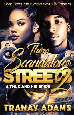 These Scandalous Streets 2: A Thug and his Bride - Adams, Tranay