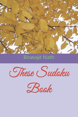These Sudoku Book - Nath, Biswajit