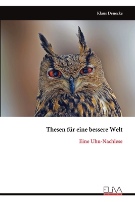 Thesen fr eine bessere Welt - Denecke, Klaus