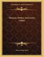 Theseus, Medea and Lyrics (1904)