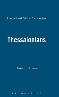 Thessalonians - Frame, James E, and Tuckett, Christopher M (Editor), and Weeks, Stuart (Editor)