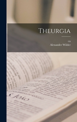 Theurgia - Wilder, Alexander, and Iamblichus, Ca 250-Ca 330