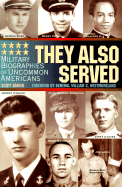 They Also Served: Military Biographies of Famous Americans