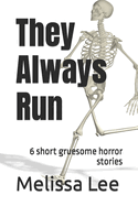 They Always Run: 6 short gruesome horror stories