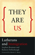 They Are Us: Lutherans and Immigration