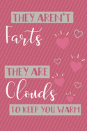 They Aren't Farts, They Are Clouds to Keep You Warm: Funny Valentine's Day Gift Journal - Unique Valentine's Day Gift