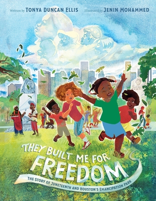 They Built Me for Freedom: The Story of Juneteenth and Houston's Emancipation Park - Ellis, Tonya Duncan