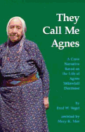 They Call Me Agnes: A Crow Narrative Based on the Life of Agnes Yellowtail Deernose