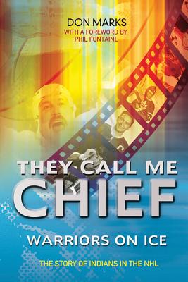 They Call Me Chief: Warriors on Ice - Marks, Don