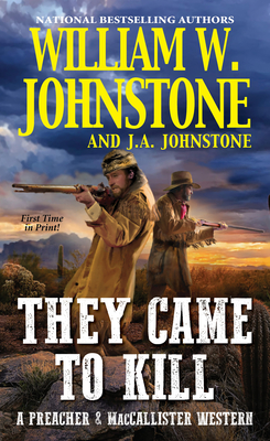 They Came to Kill - Johnstone, William W., and Johnstone, J. A.