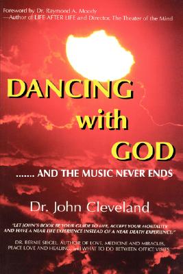 They Danced with God: ....... and the Music Never Ends - Cleveland, John, Dr.