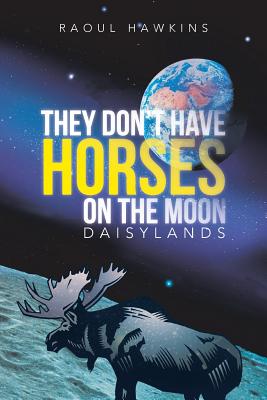 They Don't Have Horses on the Moon: Daisylands - Hawkins, Raoul