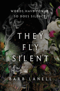 They Fly Silent: Words have power. So does silence.