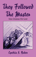 They Followed the Master: Nine Dramas for Lent