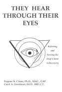 They Hear Through Their Eyes: Referring and Serving the Deaf Client in Recovery