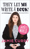 They Let Me Write a Book!: Jamie'S World