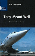 They Meant Well: Government Project Disasters - Mydleton, D.R.