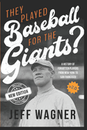 They Played Baseball for the Giants?: A History of Forgotten Players from New York to San Francisco