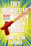 They Promised Me the Gun Wasn't Loaded