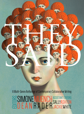 They Said: A Multi-Genre Anthology of Contemporary Collaborative Writing - Muench, Simone Rader