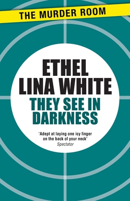 They See in Darkness - White, Ethel Lina